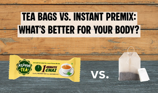 Tea Bags vs. Instant Premix: What's Better for Your Body?